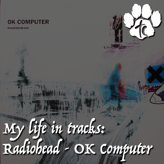 My Life in Tracks: OK Computer By Radiohead