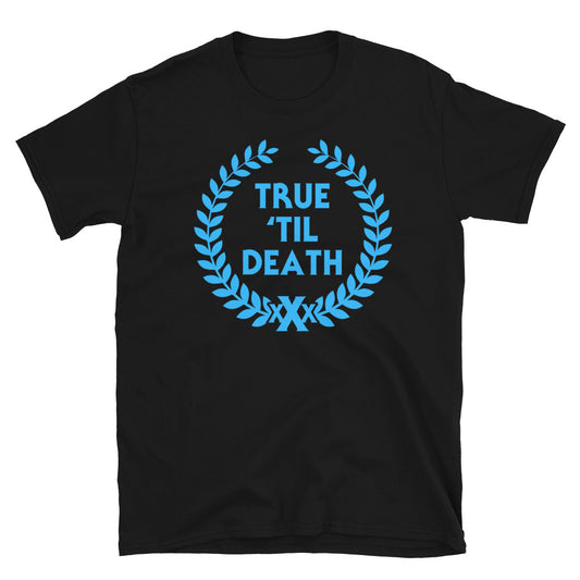 True Til' Death T-Shirt