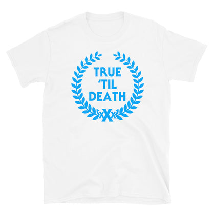 True Til' Death T-Shirt